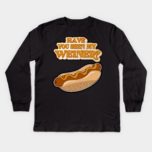 Have You Seen My Weiner? Hot Dog Lover Kids Long Sleeve T-Shirt